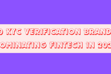 10 KYC Verification Brands Dominating Fintech in 2026