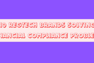 10 RegTech Brands Solving Financial Compliance Problems