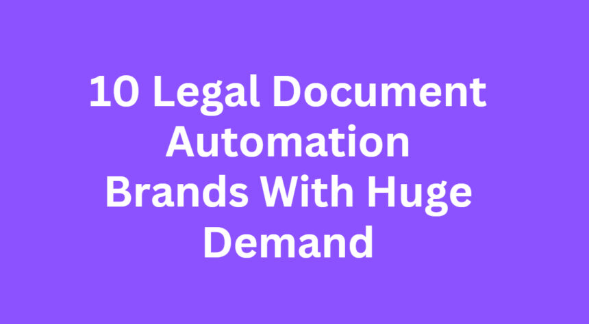 10 Legal Document Automation Brands With Huge Demand