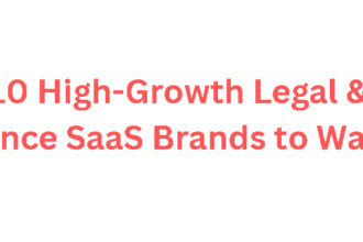 10 High-Growth Legal & Finance SaaS Brands to Watch