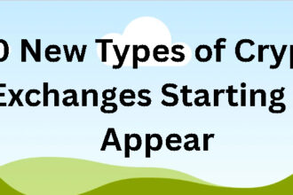 10 New Types of Crypto Exchanges Starting to Appear