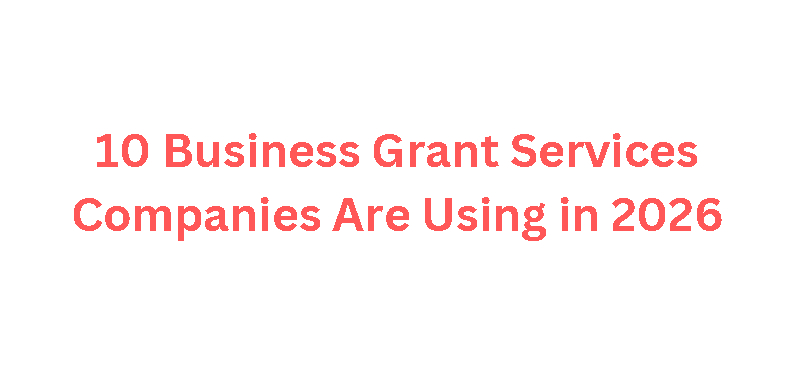 10 Business Grant Services Companies Are Using in 2026