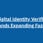 10 Top Digital Identity Verification Brands Expanding Fast