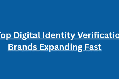 10 Top Digital Identity Verification Brands Expanding Fast