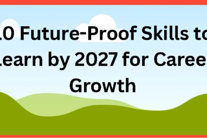 10 Future-Proof Skills to Learn by 2027 for Career Growth