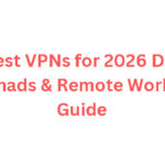 10 Best VPNs for 2026 Digital Nomads & Remote Workers Guide