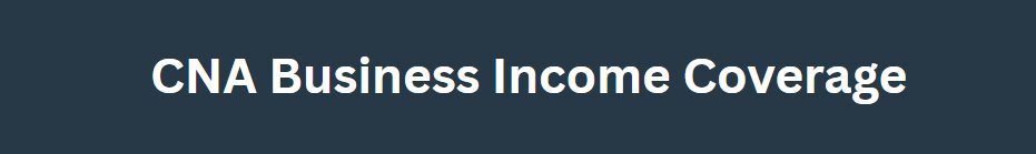 CNA Business Income Coverage