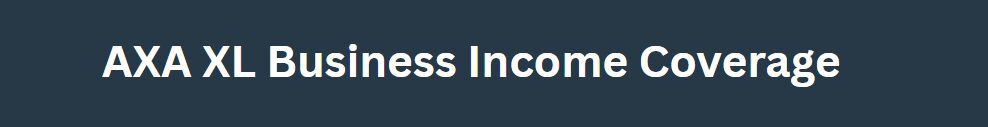 AXA XL Business Income Coverage