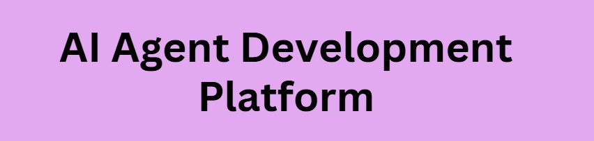 AI Agent Development Platform