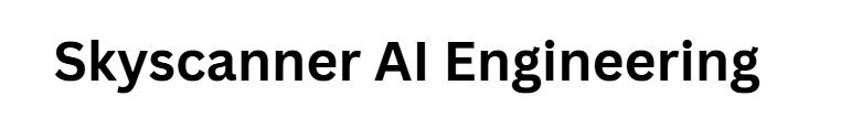 Skyscanner AI Engineering