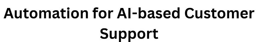 Automation for AI-based Customer Support