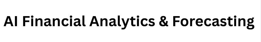 AI Financial Analytics & Forecasting