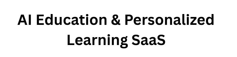 AI Education & Personalized Learning SaaS