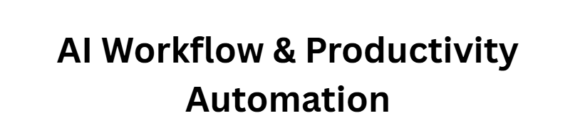  AI Workflow & Productivity Automation