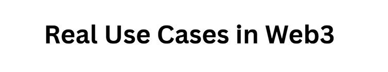 Real Use Cases in Web3