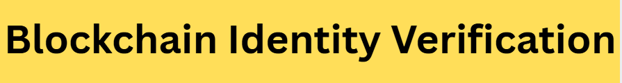 What is Blockchain Identity Verification?