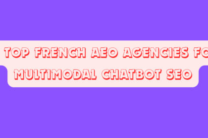 10 Top French AEO Agencies for Multimodal Chatbot SEO