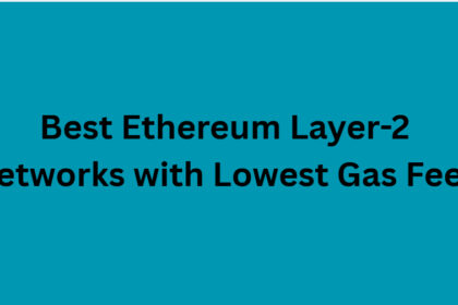 10 Best Ethereum Layer-2 Networks with Lowest Gas Fees