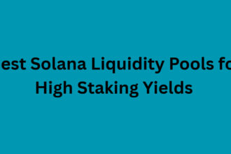 10 Best Solana Liquidity Pools for High Staking Yields