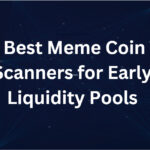 10 Best Meme Coin Scanners for Early Liquidity Pools