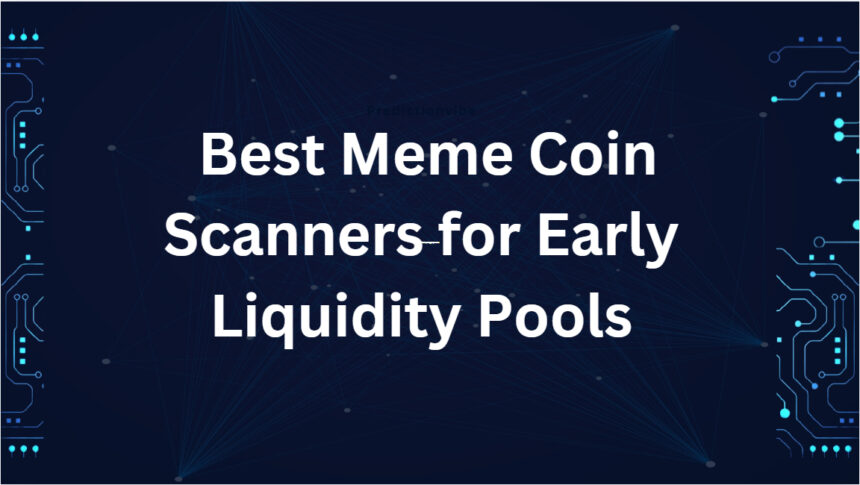 10 Best Meme Coin Scanners for Early Liquidity Pools