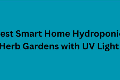 10 Best Smart Home Hydroponic Herb Gardens with UV Light