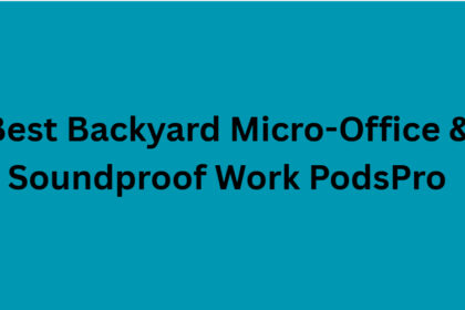10 Best Backyard Micro-Office & Soundproof Work PodsPro