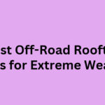 10 Best Off-Road Rooftop Tents for Extreme Weather