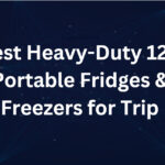10 Best Heavy-Duty 12V Portable Fridges & Freezers for Trip