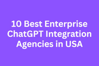10 Best Enterprise ChatGPT Integration Agencies in USA