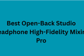10 Best Open-Back Studio Headphone High-Fidelity Mixing Pro