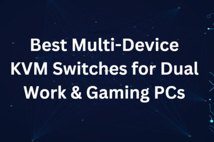 10 Best Multi-Device KVM Switches for Dual Work & Gaming PCs