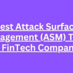 10 Best Attack Surface Management (ASM) Tools for FinTech Companies