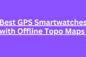 10 Best GPS Smartwatches with Offline Topo Maps