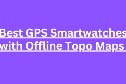 10 Best GPS Smartwatches with Offline Topo Maps