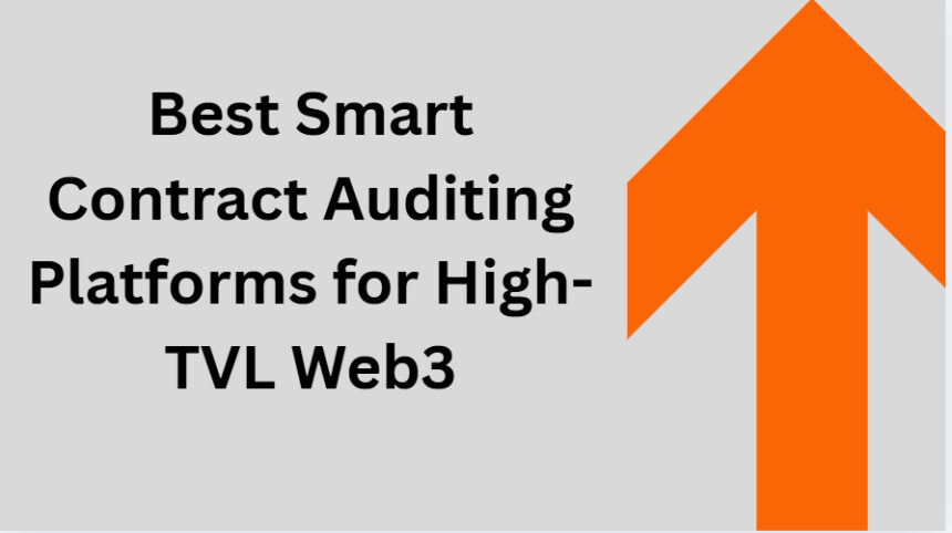 10 Best Smart Contract Auditing Platforms for High-TVL Web3
