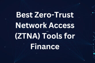 10 Best Zero-Trust Network Access (ZTNA) Tools for Finance