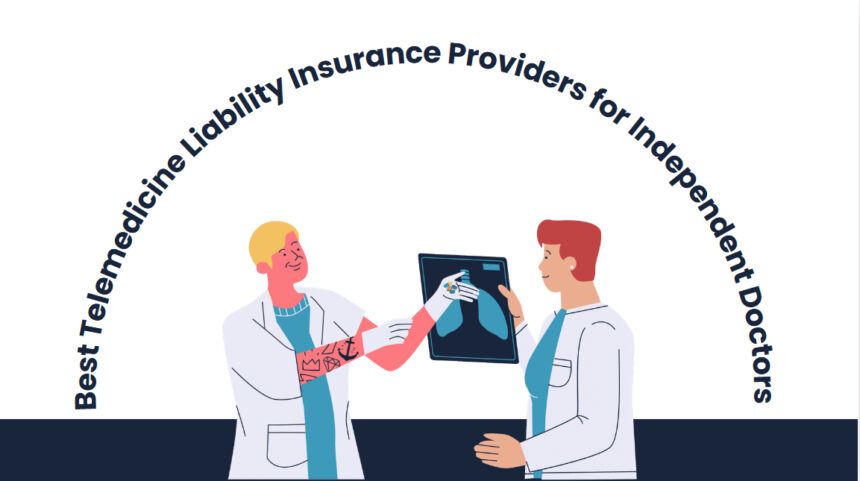 10 Best Telemedicine Liability Insurance Providers for Independent Doctors