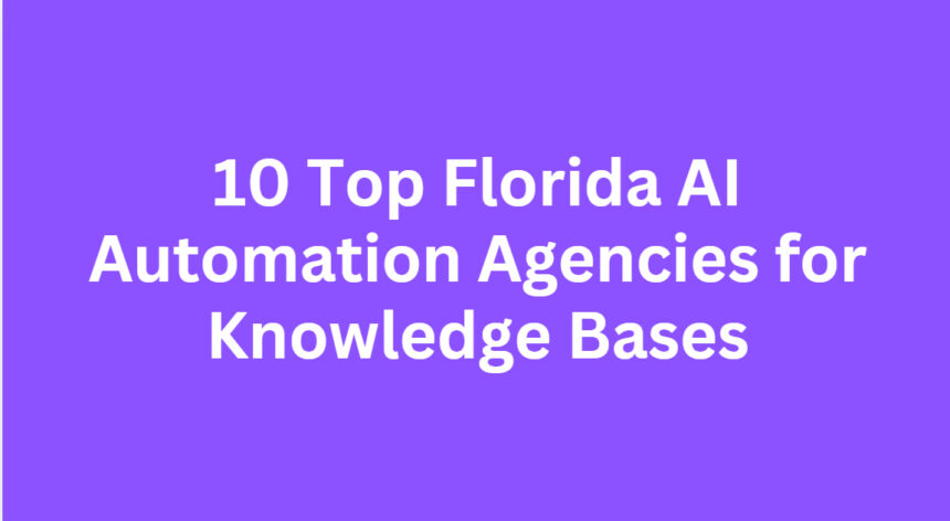 10 Top Florida AI Automation Agencies for Knowledge Bases