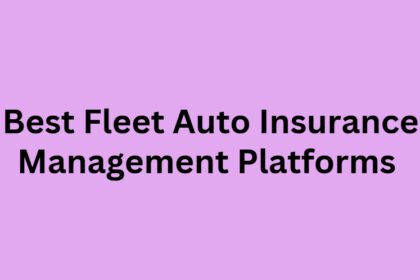 10 Best Fleet Auto Insurance Management Platforms