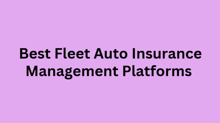 10 Best Fleet Auto Insurance Management Platforms