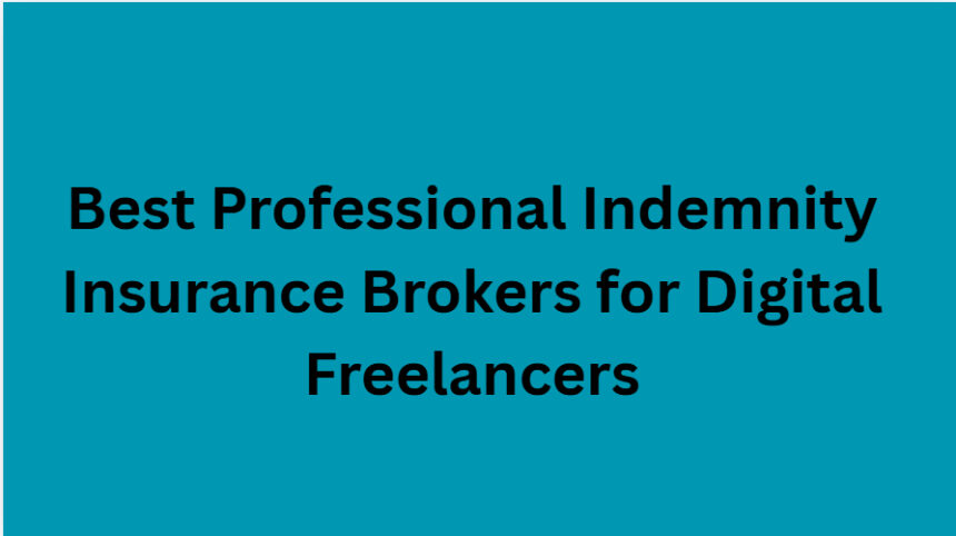 10 Best Professional Indemnity Insurance Brokers for Digital Freelancers