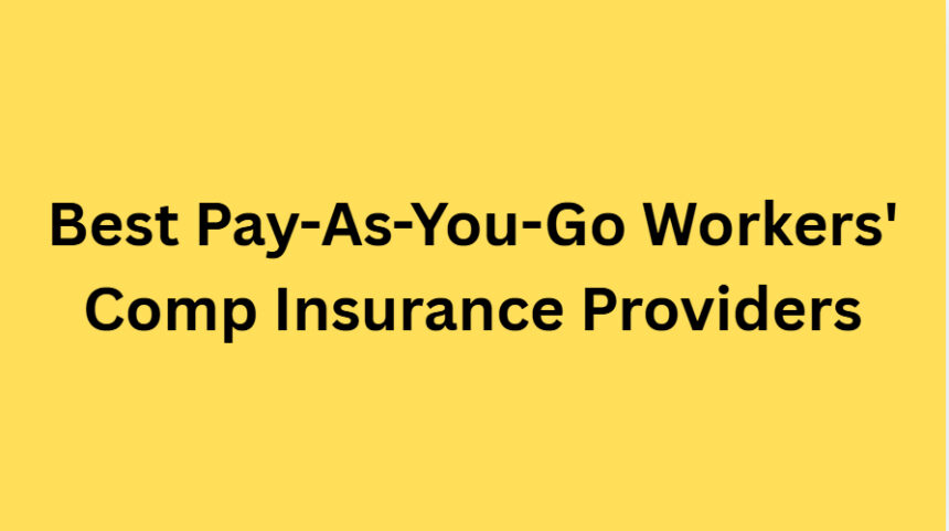 10 Best Pay-As-You-Go Workers' Comp Insurance Providers