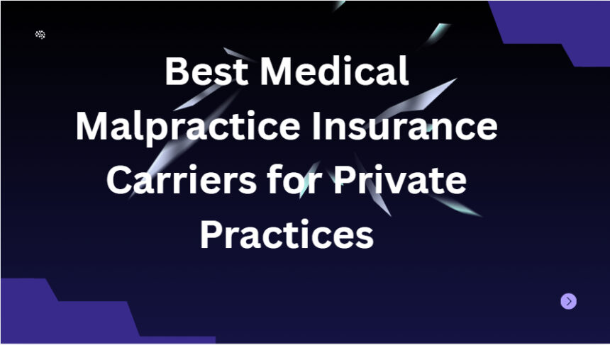 10 Best Medical Malpractice Insurance Carriers for Private Practices