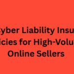 10 Best Cyber Liability Insurance Policies for High-Volume Online Sellers