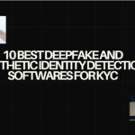 10 Best Deepfake and Synthetic Identity Detection Softwares for KYC