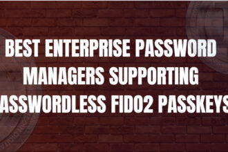 10 Best Enterprise Password Managers Supporting Passwordless FIDO2 Passkeys