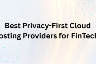 10 Best Privacy-First Cloud Hosting Providers for FinTechs