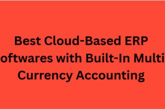 10 Best Cloud-Based ERP Softwares with Built-In Multi-Currency Accounting