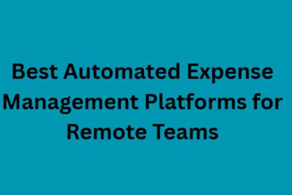 10 Best Automated Expense Management Platforms for Remote Teams